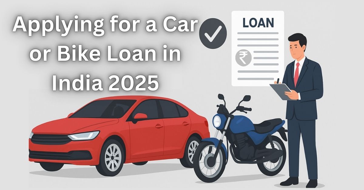 Car and Bike Loan in India 2025