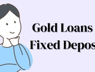 Gold Loans vs Fixed Deposits