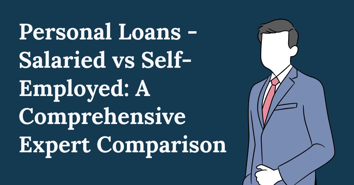 Personal Loans - Salaried versus Self-Employed: