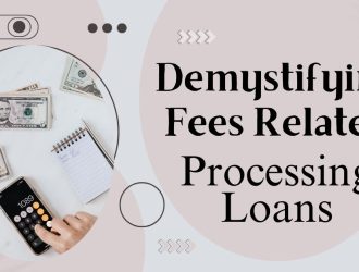 Demystifying Fees Related to Processing Loans