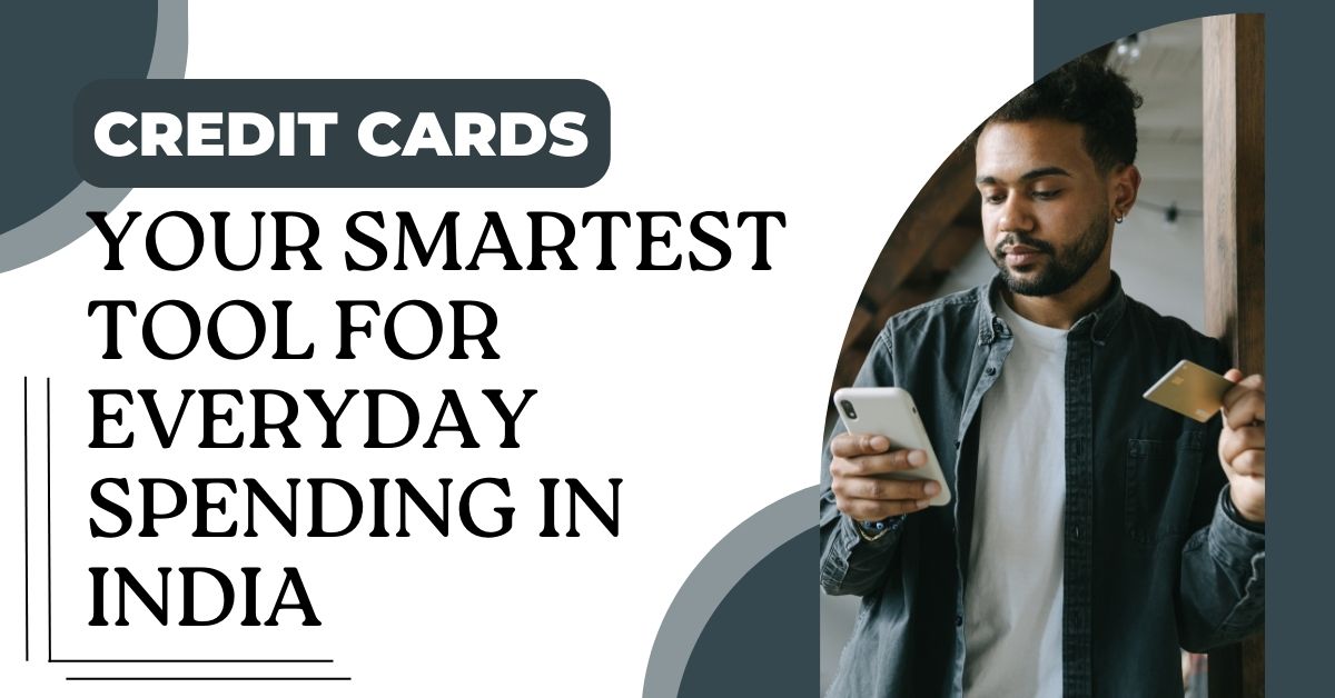Credit Cards: Your Smartest Tool for Everyday Spending