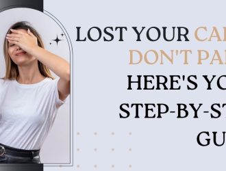 Lost Your Card? Don't Panic—Here's Your Step-by-Step Guide