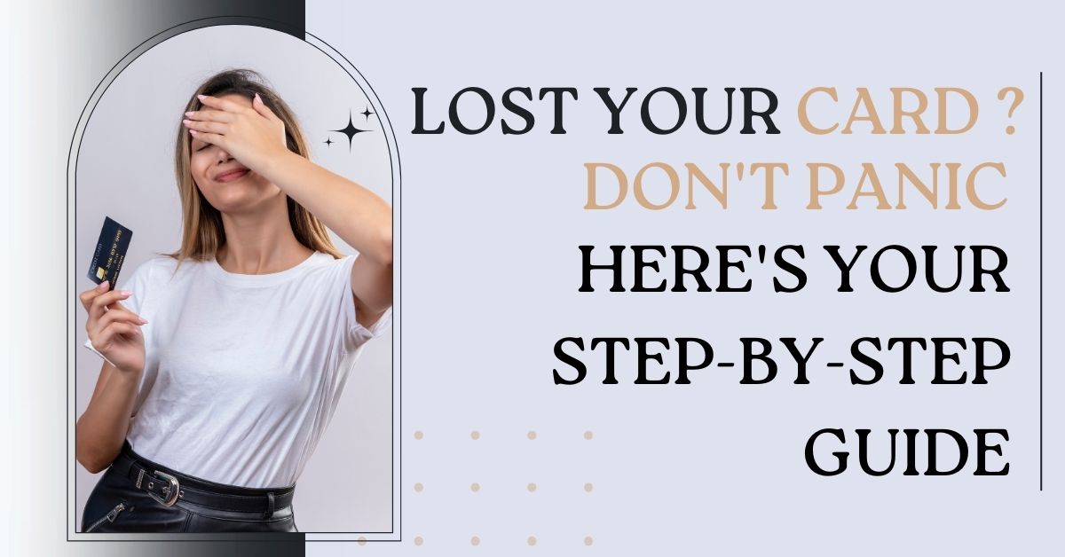 Lost Your Card? Don't Panic—Here's Your Step-by-Step Guide