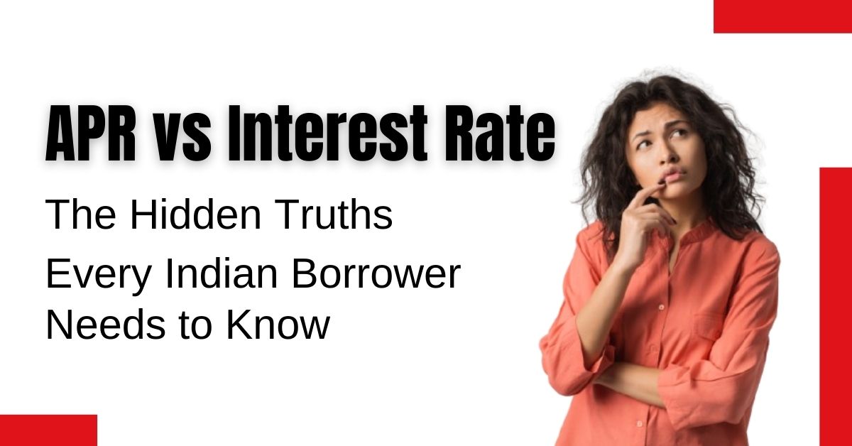 APR vs Interest Rate: The Hidden Truths Every Indian