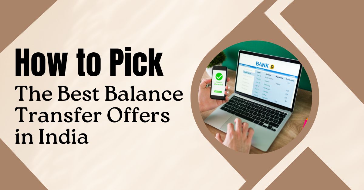 How to Pick the Best Balance Transfer Offers in India
