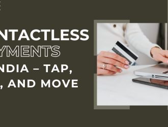 Contactless Payments in India – Tap, Pay, and Move On!