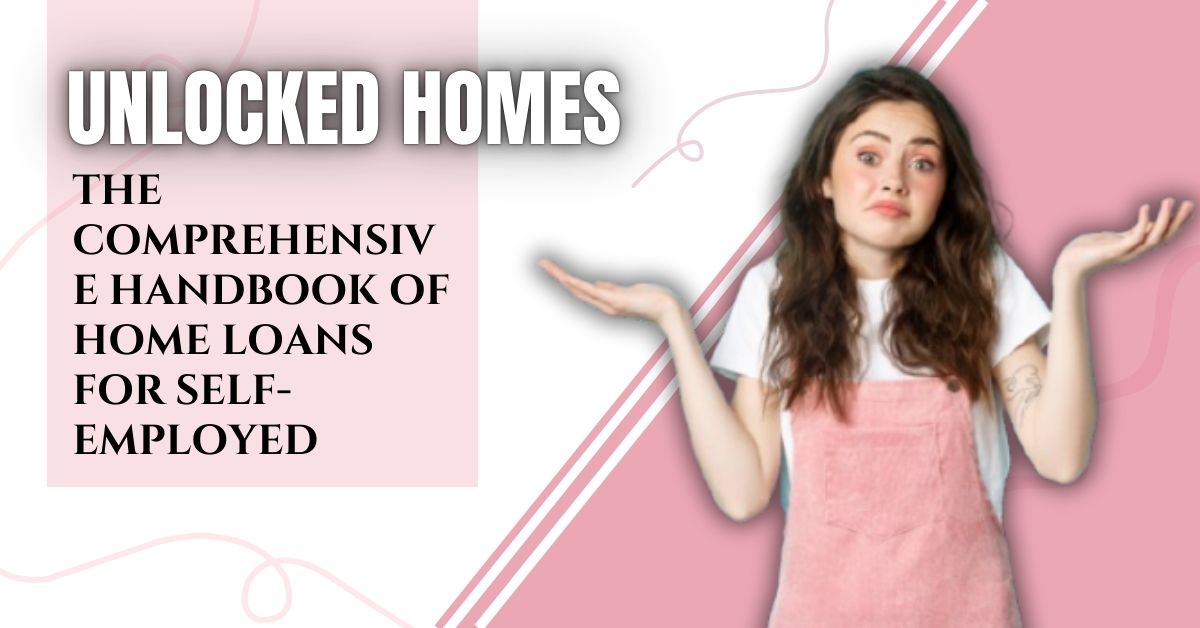 Unlocked Homes: The Comprehensive Handbook of Home Loans
