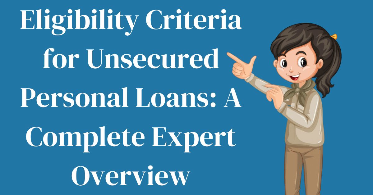 Eligibility Criteria for Unsecured Personal Loans