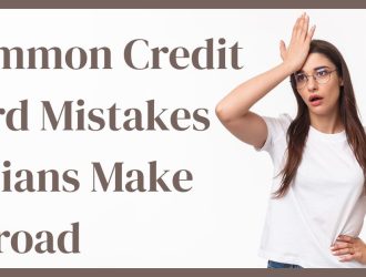 Common Credit Card Mistakes Indians Make Abroad