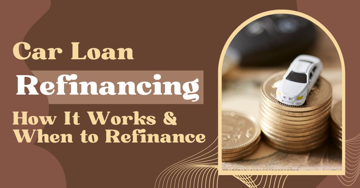 Car Loan Refinancing: How It Works & When to Refinance