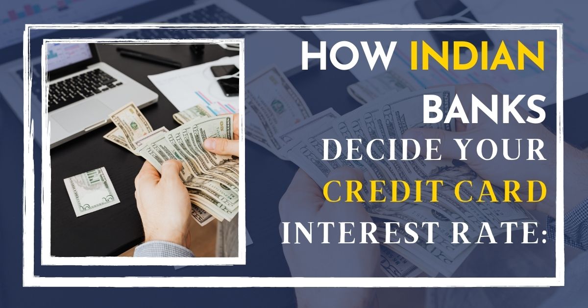 How Indian Banks Decide Your Credit Card Interest Rate