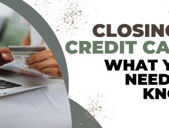 Closing a Credit Card What You Need to Know