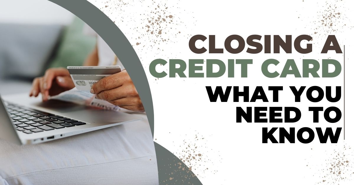 Closing a Credit Card What You Need to Know